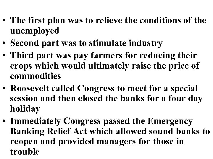  • The first plan was to relieve the conditions of the unemployed •