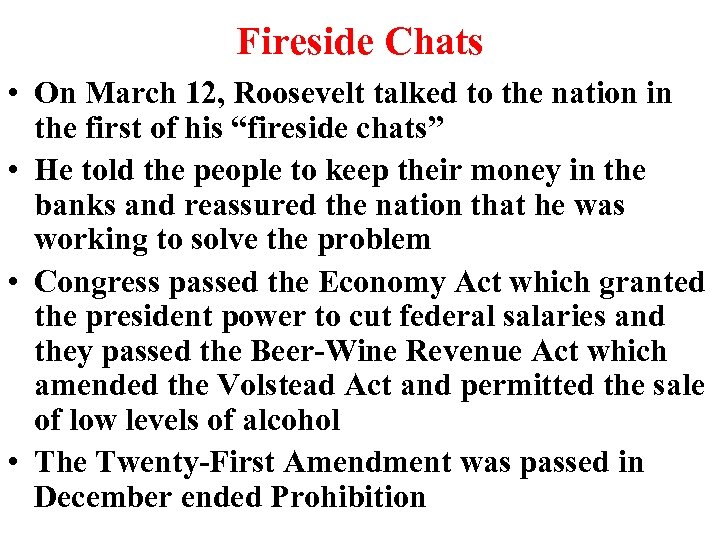 Fireside Chats • On March 12, Roosevelt talked to the nation in the first