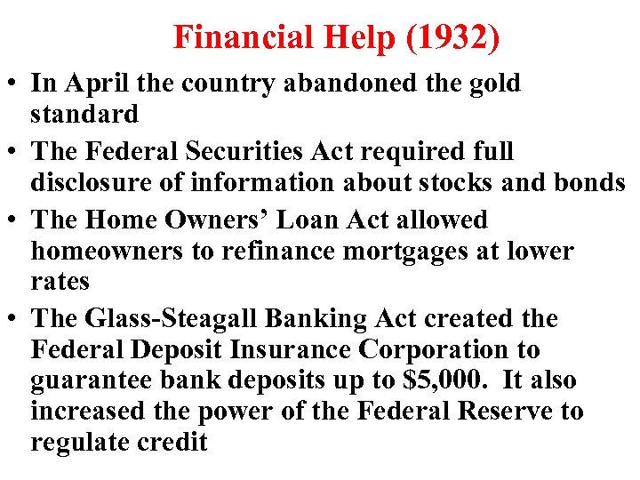 Financial Help (1932) • In April the country abandoned the gold standard • The