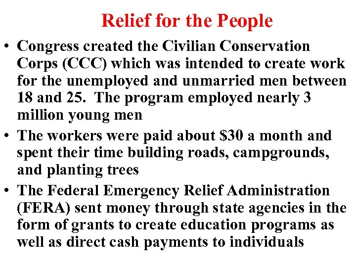 Relief for the People • Congress created the Civilian Conservation Corps (CCC) which was