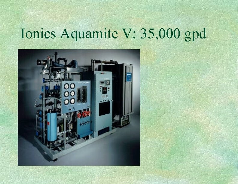 Ionics Aquamite V: 35, 000 gpd 