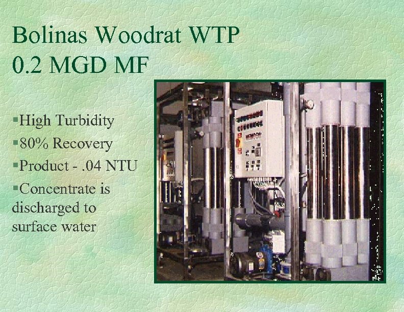 Bolinas Woodrat WTP 0. 2 MGD MF § High Turbidity § 80% Recovery §