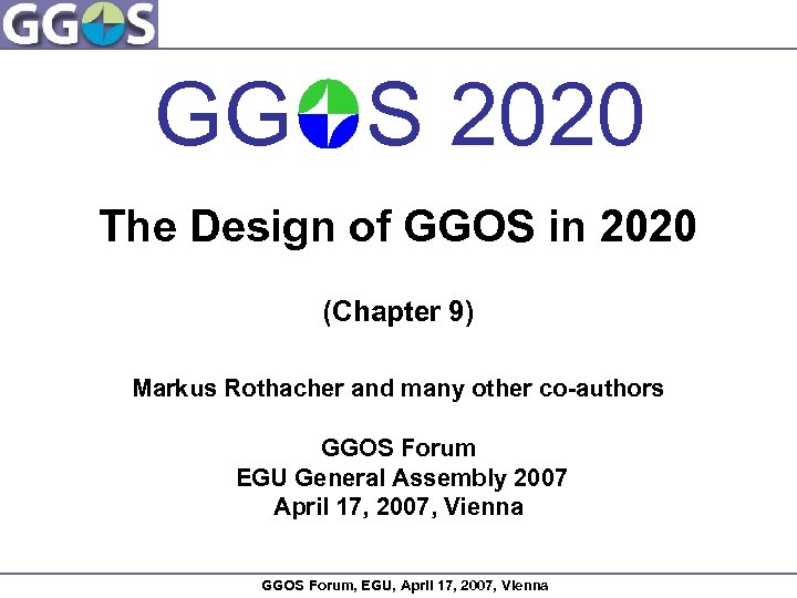 GG S 2020 The Design of GGOS in 2020 (Chapter 9) Markus Rothacher and