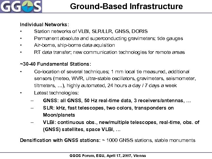 Ground-Based Infrastructure Individual Networks: • Station networks of VLBI, SLR/LLR, GNSS, DORIS • Permanent