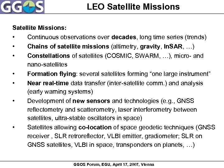 LEO Satellite Missions: • Continuous observations over decades, long time series (trends) • Chains