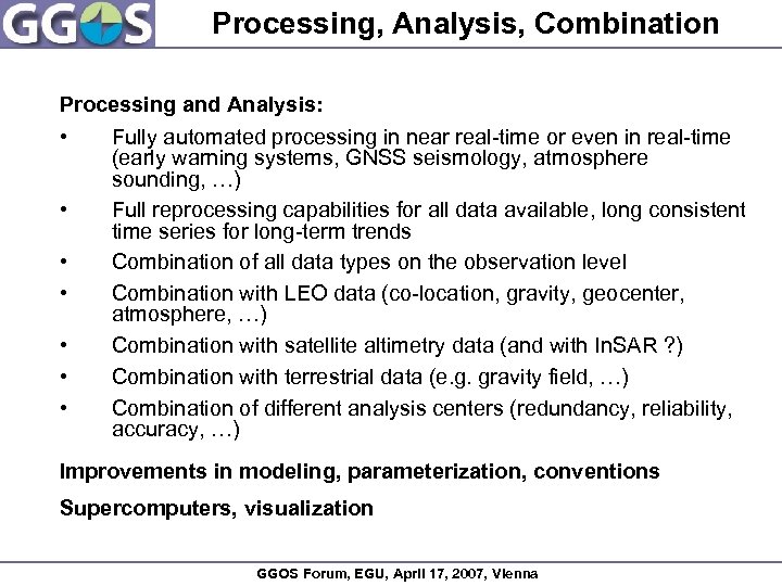 Processing, Analysis, Combination Processing and Analysis: • • Fully automated processing in near real-time