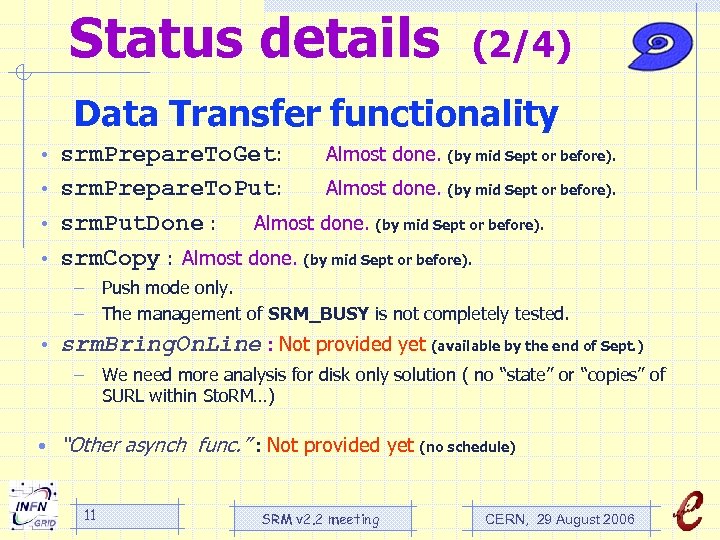 Status details (2/4) Data Transfer functionality • srm. Prepare. To. Get: Almost done. (by