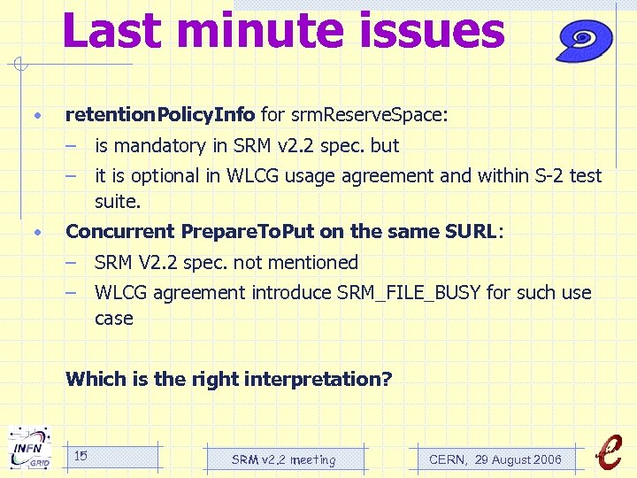 Last minute issues • retention. Policy. Info for srm. Reserve. Space: – is mandatory