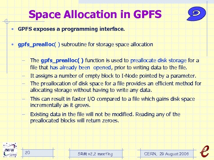 Space Allocation in GPFS • GPFS exposes a programming interface. • gpfs_prealloc( ) subroutine