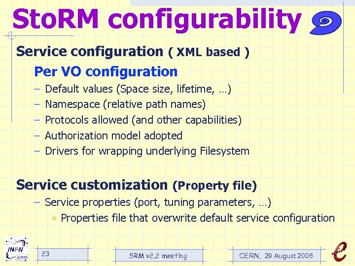 Sto. RM configurability Service configuration ( XML based ) Per VO configuration – –