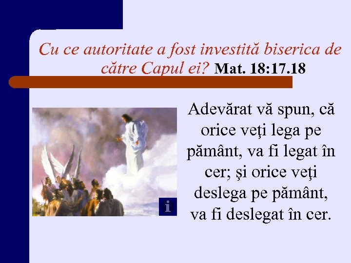 Cu ce autoritate a fost investită biserica de către Capul ei? Mat. 18: 17.