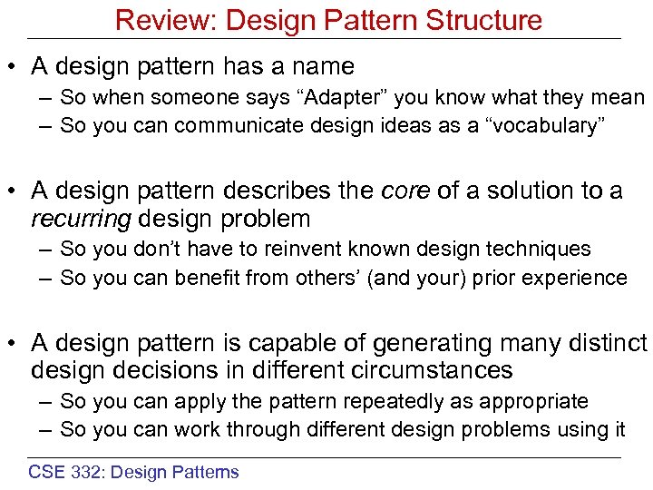 Review: Design Pattern Structure • A design pattern has a name – So when