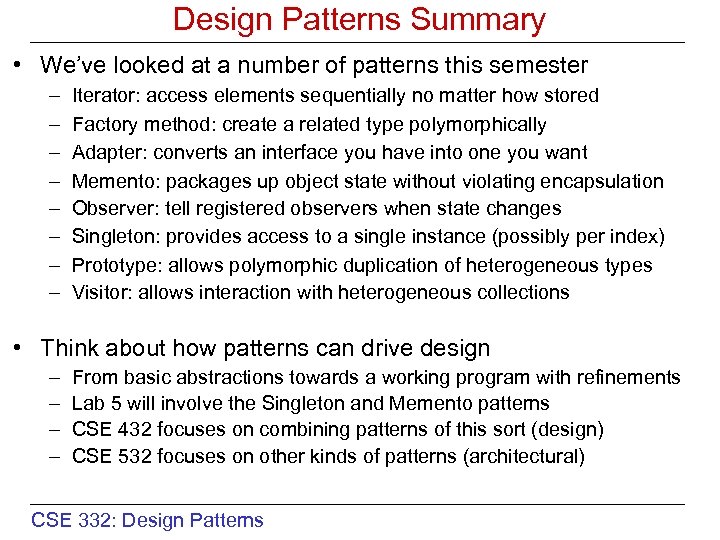 Design Patterns Summary • We’ve looked at a number of patterns this semester –