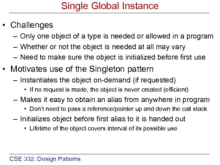 Single Global Instance • Challenges – Only one object of a type is needed