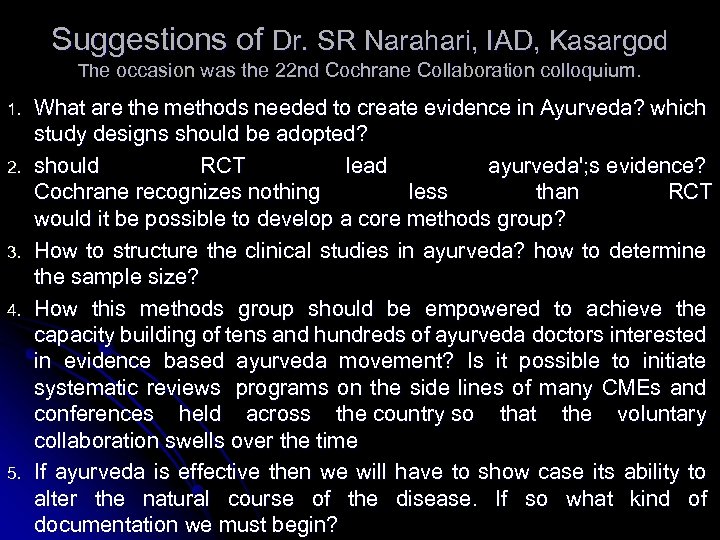 Suggestions of Dr. SR Narahari, IAD, Kasargod The occasion was the 22 nd Cochrane