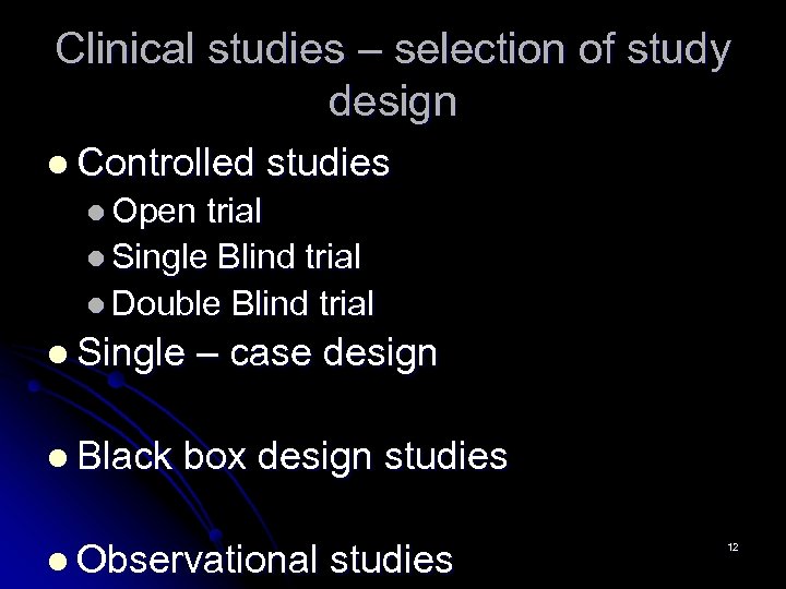 Clinical studies – selection of study design l Controlled studies l Open trial l