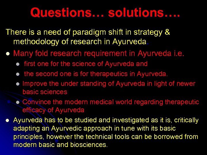 Questions… solutions…. There is a need of paradigm shift in strategy & methodology of