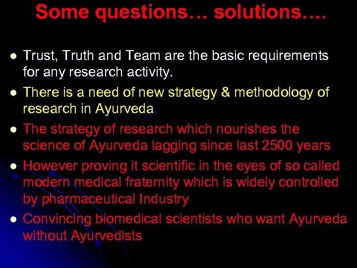 Some questions… solutions…. l l l Trust, Truth and Team are the basic requirements