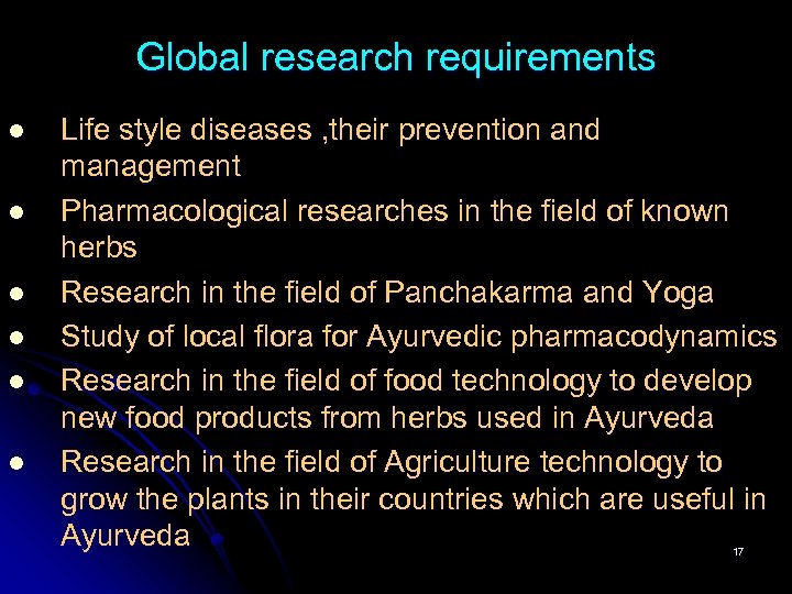 Global research requirements l l l Life style diseases , their prevention and management