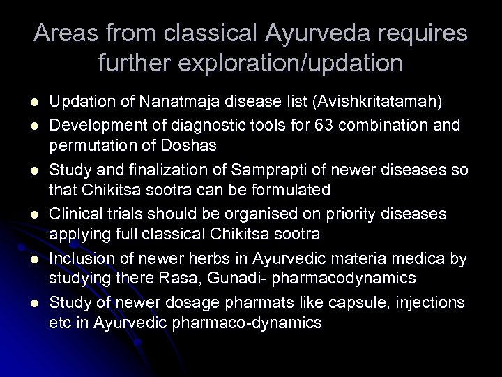 Areas from classical Ayurveda requires further exploration/updation l l l Updation of Nanatmaja disease