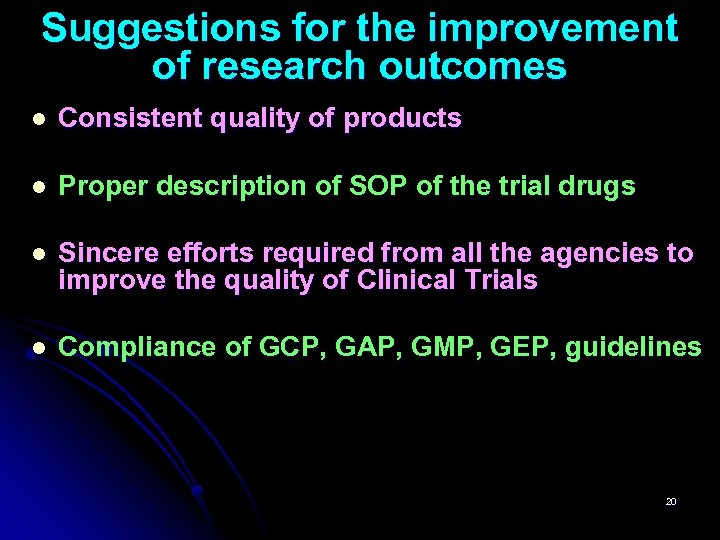 Suggestions for the improvement of research outcomes l Consistent quality of products l Proper