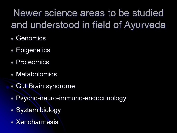 Newer science areas to be studied and understood in field of Ayurveda Genomics Epigenetics