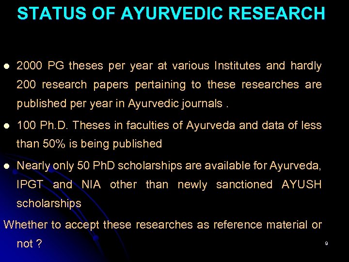 STATUS OF AYURVEDIC RESEARCH l 2000 PG theses per year at various Institutes and