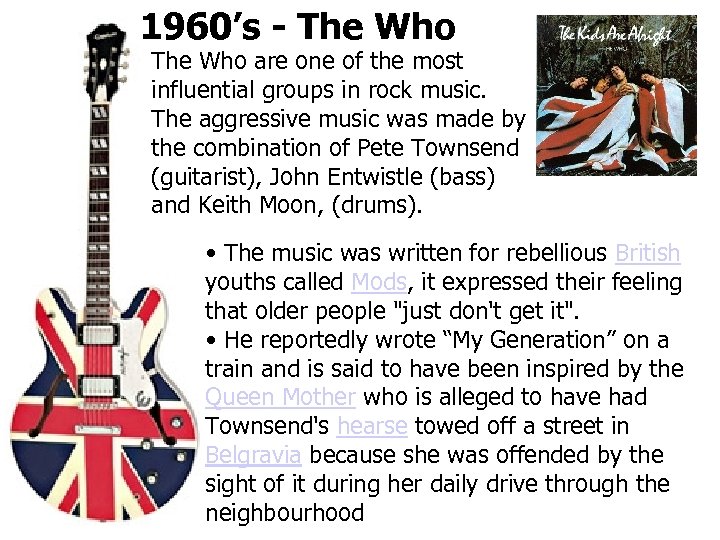 1960’s - The Who are one of the most influential groups in rock music.