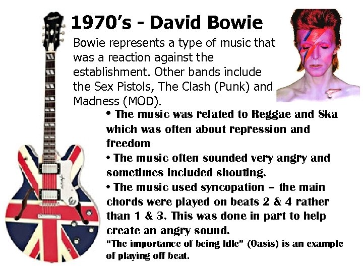 1970’s - David Bowie represents a type of music that was a reaction against