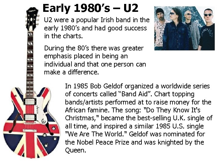 Early 1980’s – U 2 were a popular Irish band in the early 1980’s