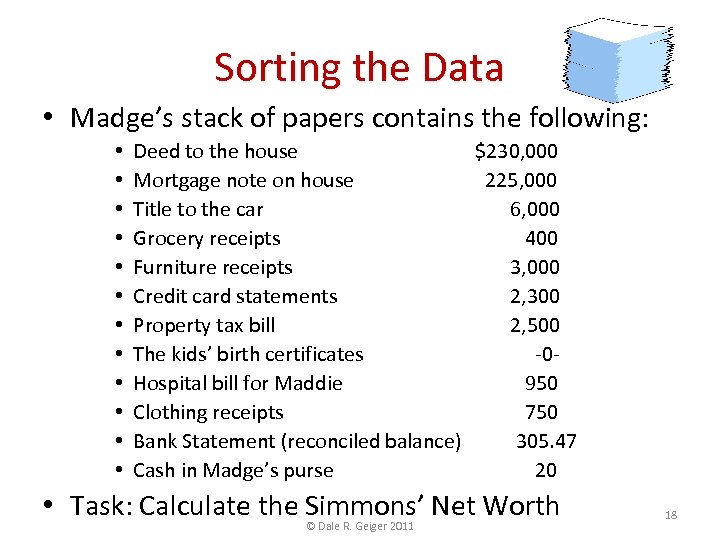 Sorting the Data • Madge’s stack of papers contains the following: • • •