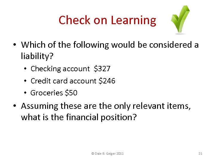 Check on Learning • Which of the following would be considered a liability? •