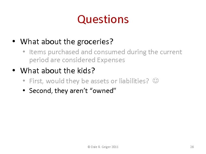 Questions • What about the groceries? • Items purchased and consumed during the current