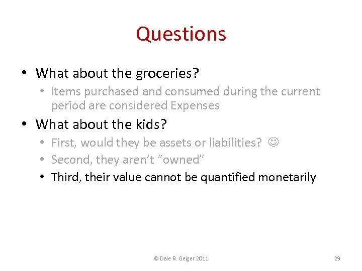 Questions • What about the groceries? • Items purchased and consumed during the current