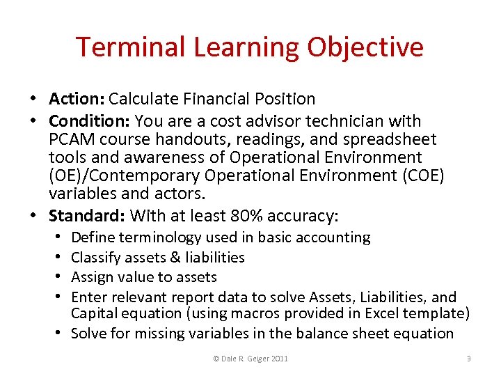 Terminal Learning Objective • Action: Calculate Financial Position • Condition: You are a cost
