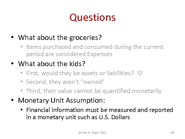Questions • What about the groceries? • Items purchased and consumed during the current