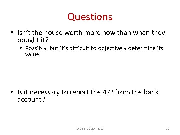 Questions • Isn’t the house worth more now than when they bought it? •