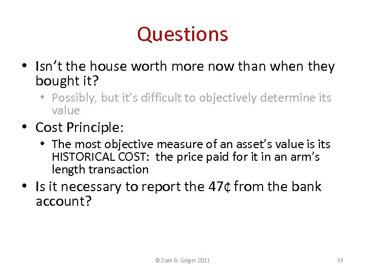 Questions • Isn’t the house worth more now than when they bought it? •