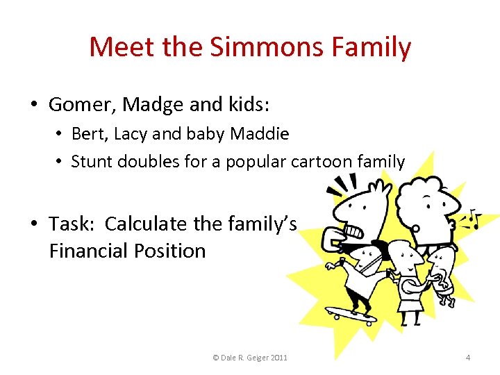 Meet the Simmons Family • Gomer, Madge and kids: • Bert, Lacy and baby