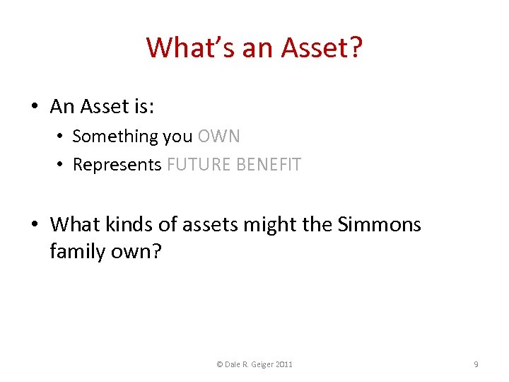 What’s an Asset? • An Asset is: • Something you OWN • Represents FUTURE