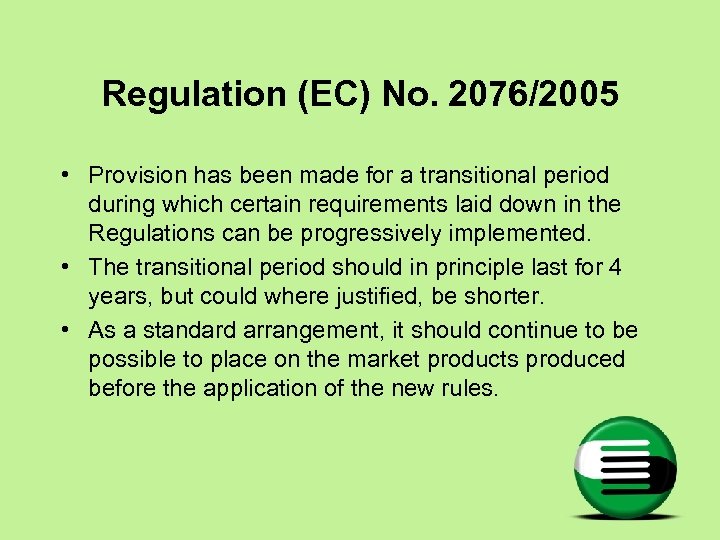 Regulation (EC) No. 2076/2005 • Provision has been made for a transitional period during