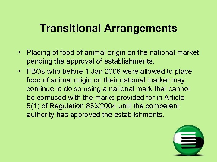 Transitional Arrangements • Placing of food of animal origin on the national market pending