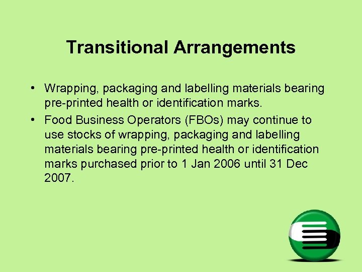 Transitional Arrangements • Wrapping, packaging and labelling materials bearing pre-printed health or identification marks.