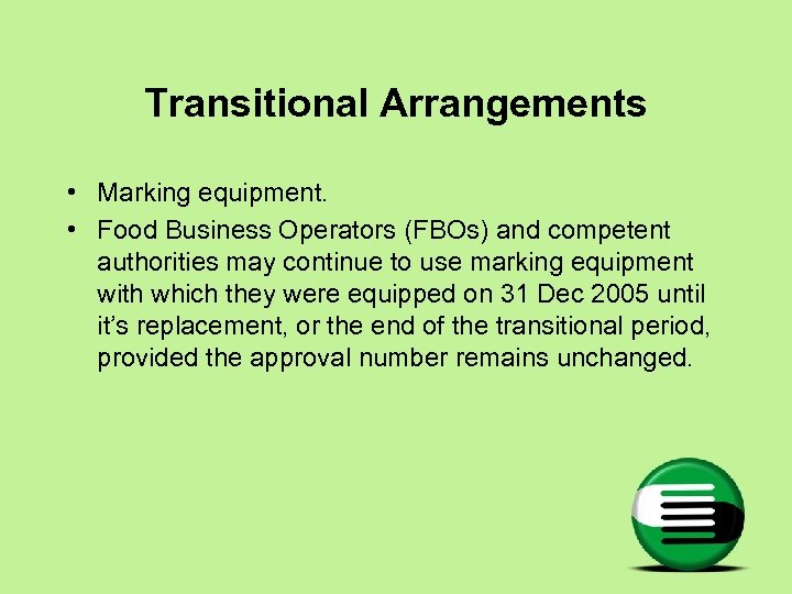 Transitional Arrangements • Marking equipment. • Food Business Operators (FBOs) and competent authorities may