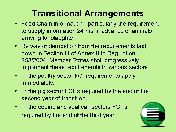 Transitional Arrangements • Food Chain Information - particularly the requirement to supply information 24