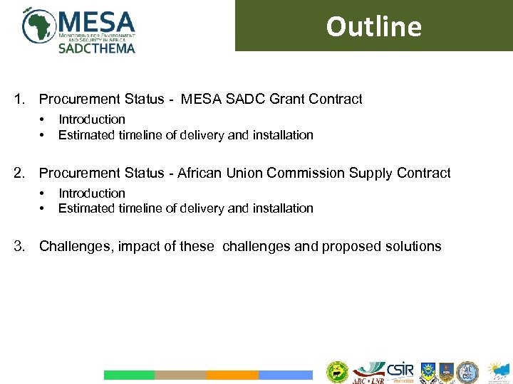 Outline 1. Procurement Status - MESA SADC Grant Contract • • Introduction Estimated timeline
