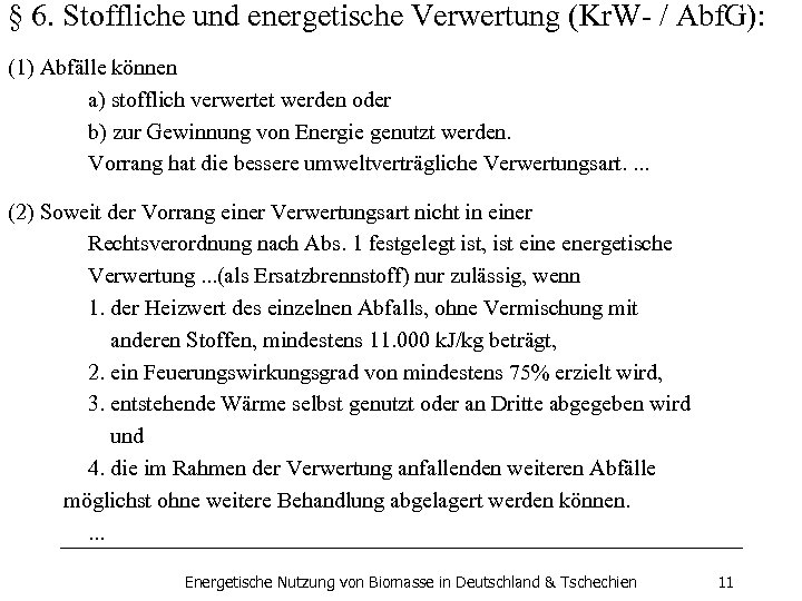 § 6. Stoffliche und energetische Verwertung (Kr. W- / Abf. G): (1) Abfälle können