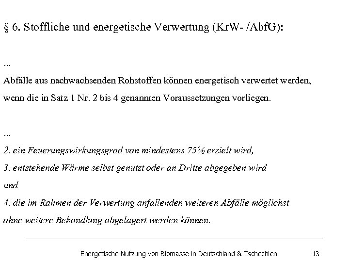 § 6. Stoffliche und energetische Verwertung (Kr. W- /Abf. G): . . . Abfälle