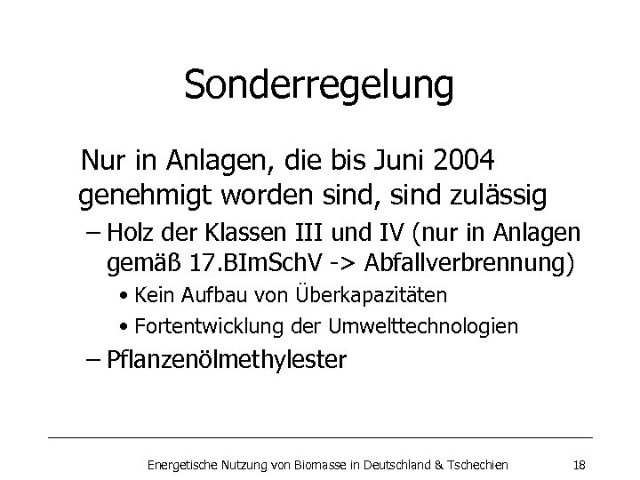 Sonderregelung Nur in Anlagen, die bis Juni 2004 genehmigt worden sind, sind zulässig –
