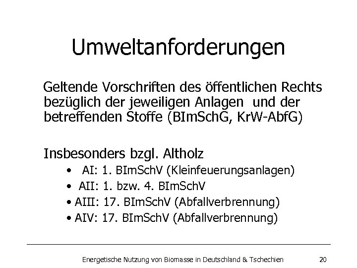 Umweltanforderungen Geltende Vorschriften des öffentlichen Rechts bezüglich der jeweiligen Anlagen und der betreffenden Stoffe
